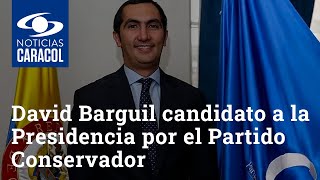 Eligen a David Barguil como el candidato a la Presidencia por el Partido Conservador