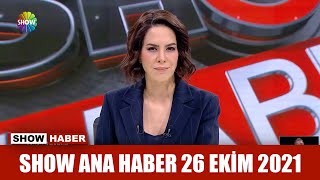 Show Ana Haber 26 Ekim 2021