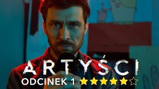 Artyści: Pierwszy polski serial autorski z prawdziwego zdarzenia! | RECENZJA BEZ SPOILERÓW