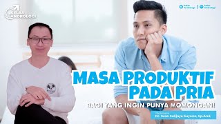 PRIA WAJIB TAHU!! Masa Produktif Pria yang mempengaruhi kesuburan | Kelas Andrologi