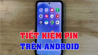 Cách tắt ứng dụng chạy ngầm trên android giúp tiết kiệm Pin