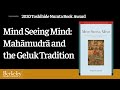 2020 Toshihide Numata Book Award Symposium | Mind Seeing Mind: Mahāmudrā and the Geluk Tradition