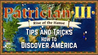 Patrician 3 Tutorial (Tips and Tricks) How To Discover America
