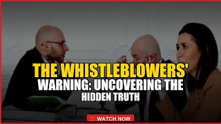 The Whistleblowers' Warning: Uncovering the Hidden Truth