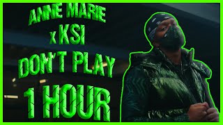 KSI x Anne-Marie - Don’t Play 1 HOUR VERSION