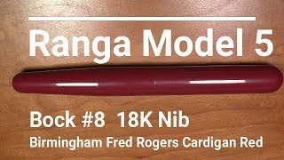 Ranga Model 5 / Bock #8 18K Nib / Birmingham Fred Rogers Cardigan Red / Fountain Pen Review