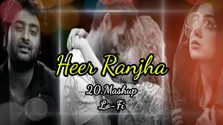 Heer Ranjha | 20 mashup lofi | Arijit Singh song| Kabir Singh |Bollywood lofi | & chil | 2022|