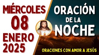 Oración de la Noche, MIÉRCOLES 08 de ENERO, del 2025