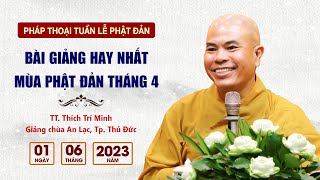 TT. Thích Trí Minh - Bài giảng hay nhất tháng 4 (Tuần Lễ Phật Đản 01.06.2023)