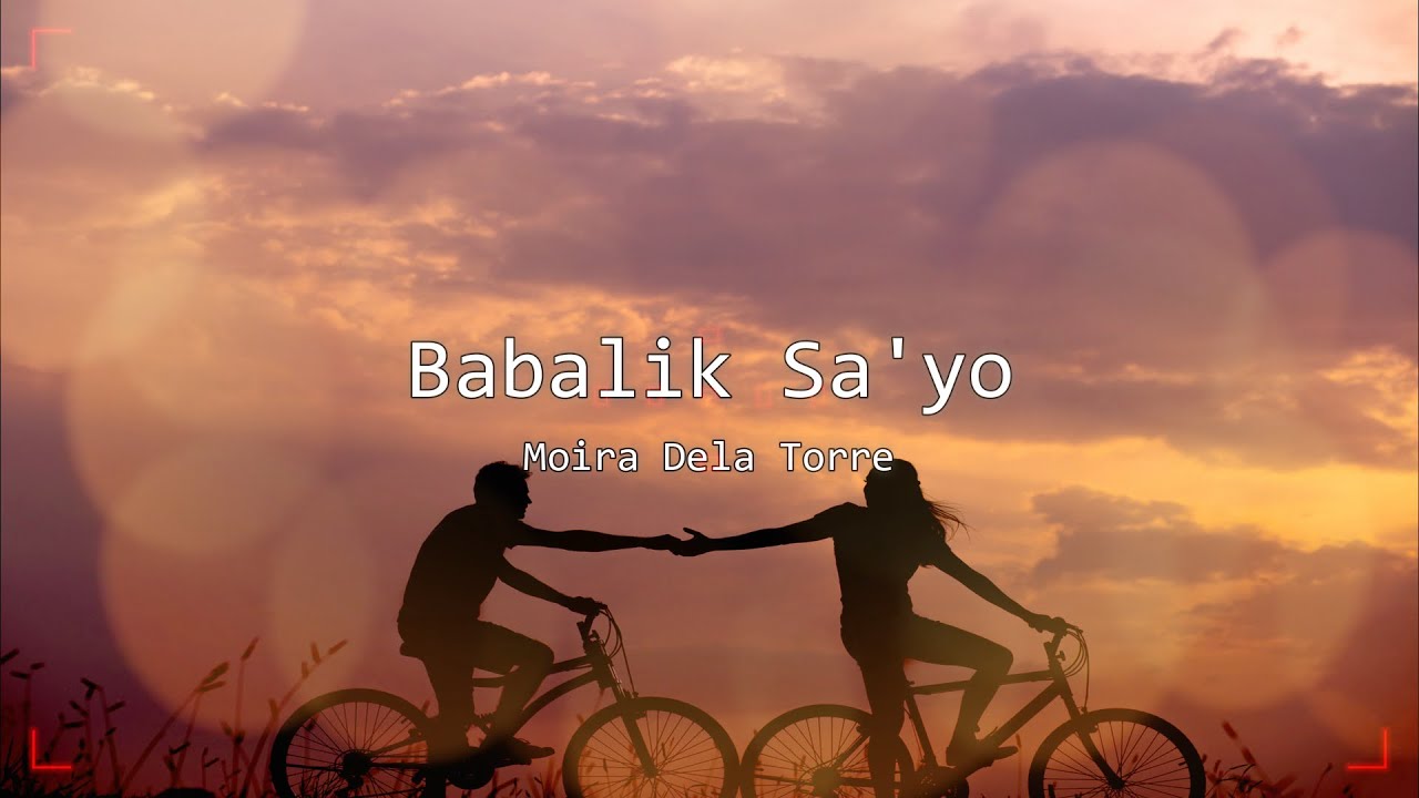 Babalik Sa'yo - Moira Dela Torre (Lyrics Video) | From "2 Good 2 Be ...