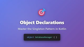 Kotlin Object Declarations: Master the Singleton Pattern | Kotlin Tutorial for Beginners