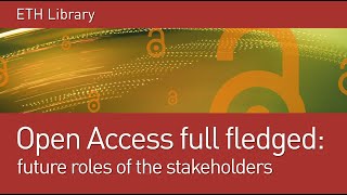 Open access full fledged - Future roles of the stakeholders