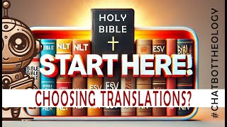 Choosing a Bible Translation? A Beginner’s Guide | ChatBot Theology