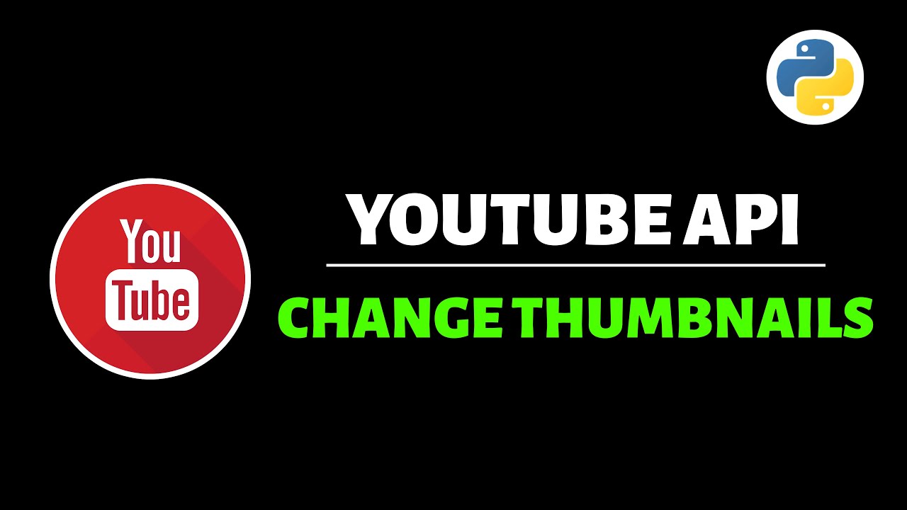 Change Thumbnails With The Youtube API (Python Tutorial) - YouTube