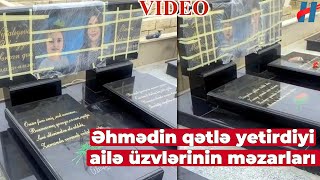 Əhmədovlar ailəsinin məzarlarının görüntüsü