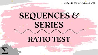 Calculus 2 - Sequences & Series: Ratio Test