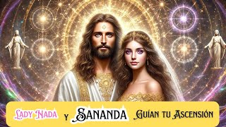 El Llamado Divino de Lady Nada y Sananda: El Gran Despertar Espiritual y la Ascensión Global