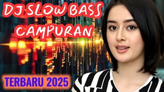 DJ SLOW BASS TERBARU 2025