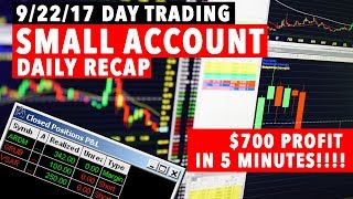 9/22/17 Day Trading Small Account $700 PROFIT IN 5 MINUTES!