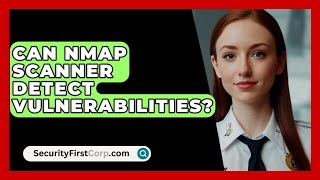 Can Nmap Scanner Detect Vulnerabilities? - SecurityFirstCorp.com