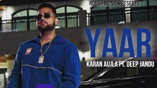 Yaar Yaar (Full Song) | Karan Aujla | Deep Jandu | Latest Punjabi Songs 2020 | karan aujla all songs