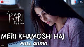 Meri Khamoshi Hai - Full Audio |Pari |Anushka Sharma \u0026 Parambrata Chatterjee |Ishan Mitra|Anupam Roy