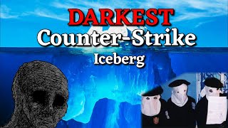 The DARKEST Counter-Strike Iceberg