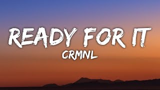 CRMNL - Ready For It (Lyrics)