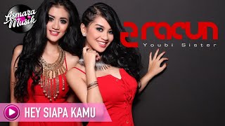 2Racun Youbi Sister - Hey Siapa Kamu (Audio)