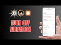 How to Turn off Vibration on Android