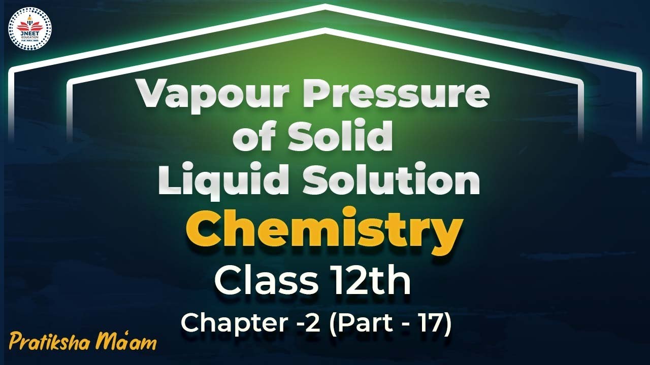 Vapour Pressure Of Solid Liquid Solution | Class 12th| Chapter 2 ...