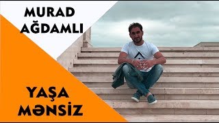 Murad Ağdamlı - Yaşa Mənsiz 2019 / Audio