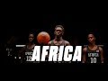 An Inside Look at Team Africa | Jr. NBA Global Championship