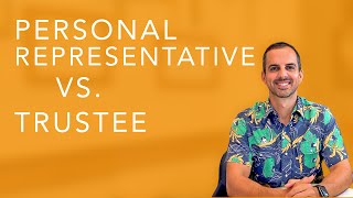 What is the difference between a Personal Representative vs. a Trustee?