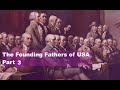 The Founding Fathers of USA (Part 3)