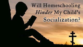 Will Homeschooling Hinder My Child's Socialization?