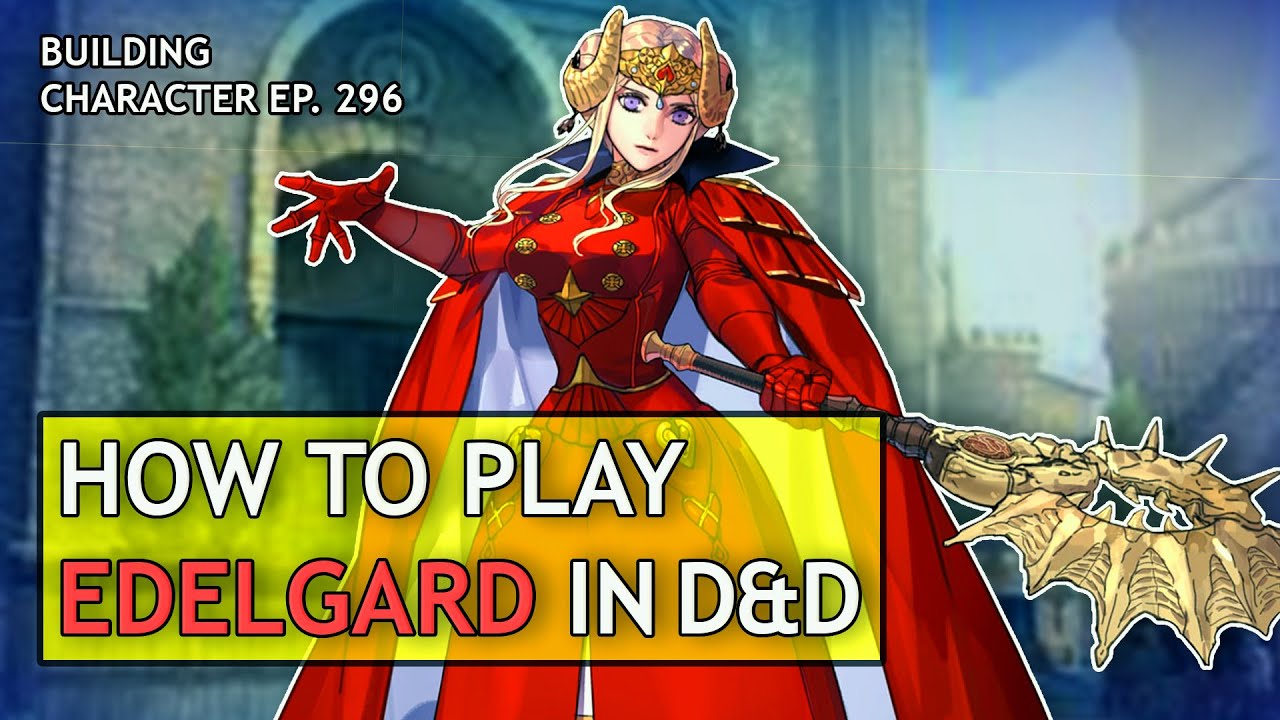 How To Play Edelgard In Dungeons & Dragons (Fire Emblem Three Houses ...