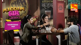 Haseena Mallik और Karishma Singh पीने बैठे Ashok के साथ 'दारू' | Maddam Sir | Daarubaaz Pati