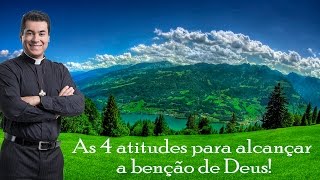 As 4 atitudes para alcançar a benção de Deus! - Padre Chrystian Shankar