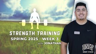 Jonathan - Strength Training (Week 3) (Spring 2025)