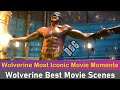 Wolverine Most Iconic Movie Moments | Wolverine Best Movie Scenes | Wolverine Most Epic Movie Scenes