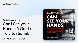 Can I See your Hands: A Guide To Situational… by Dr. Gav Schneider · Audiobook preview