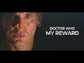 Doctor Who | MY REWARD  [c/w Reality Genre Studios]