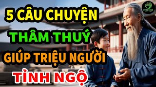 Cổ Nhân Dạy: 5 Câu Chuyện Thâm Thúy Giúp TRIỆU NGƯỜI TỈNH NGỘ, Nghe 1 Lần Để KHÔNG HỐI HẬN! | CSNS