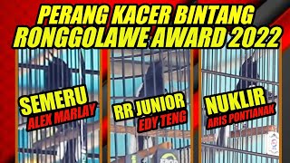 🔴PERANG BINTANG 😱 KACER JUARA | KACER KONSLET | KACER TERBAIK | DUEL KACER | RONGGOLAWE AWARD