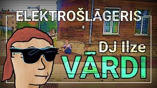 DJ Ilze - vārdi (ELEKTROŠLĀGERIS)