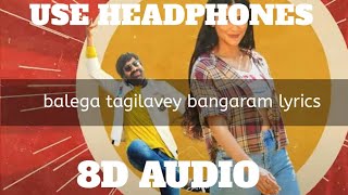 balega tagilavey bangaram lyrics song 8D / in new movie