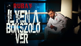 RUBAY - ILYEN A BOKSZOLÓ VÉR (Official Music Video)