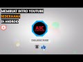 Cara membuat intro YouTube Sederhana di Hp Android | Kinemaster Tutorial