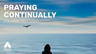 Guided Christian Meditation: Praying Continually